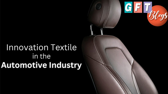 Watch out for the Opportunities of Innovative Textile in the Automotive Industry. / เติบโตขึ้นทุกวันนวัตกรรมการผลิตสิ่งทอในอุตสาหกรรมยานยนต์ที่ไม่ควรมองข้าม